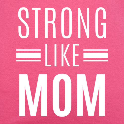 Strong Like Mom Toddler T-Shirt -- Hot Pink