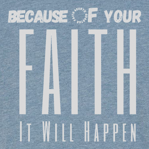 Because of your Faith -- denim triblend T-Shirt