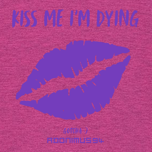 Gildan SoftStyle Antique Heliconia Kiss Me I'm Dying T-Shirt