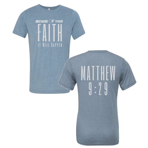 Because of your Faith -- denim triblend T-Shirt