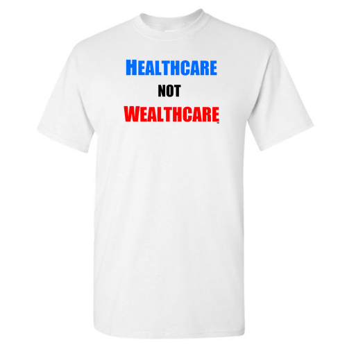 Healthcare NOT Wealthcare