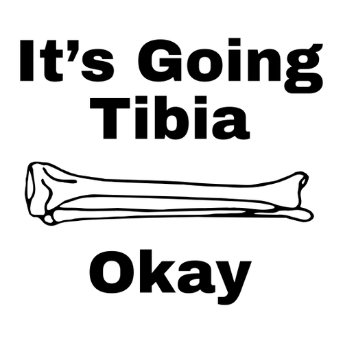 It's Going Tibia Okay T-Shirt