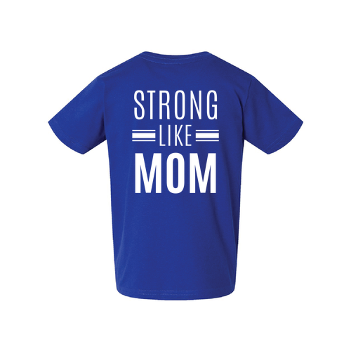 Strong Like Mom Toddler T-Shirt -- Royal
