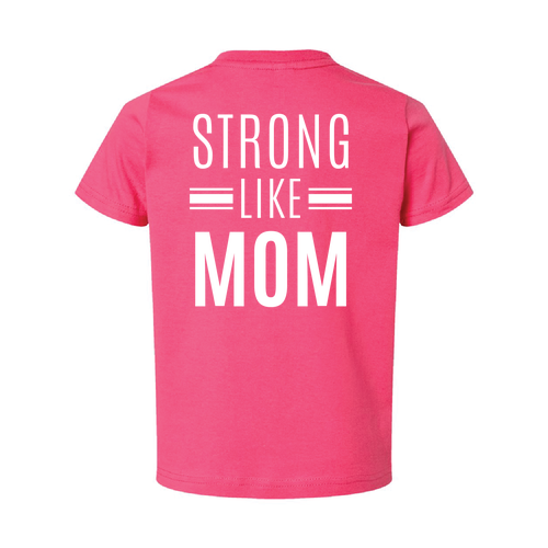 Strong Like Mom Toddler T-Shirt -- Hot Pink