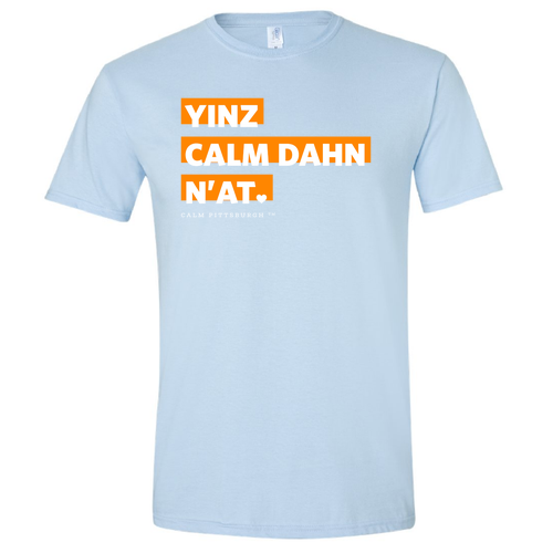 Yinz Calm Dahn N'At T-Shirt -- Light Blue